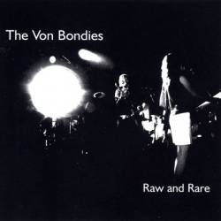 The Von Bondies : Raw and Rare